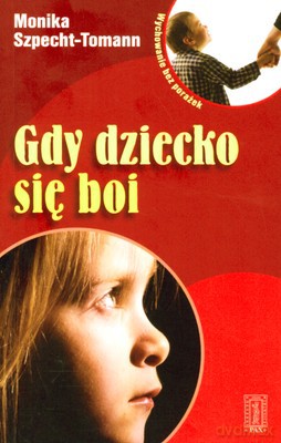 Gdy Dziecko Się Boi - Monika Szpecht-Tomann [KSIĄŻKA]