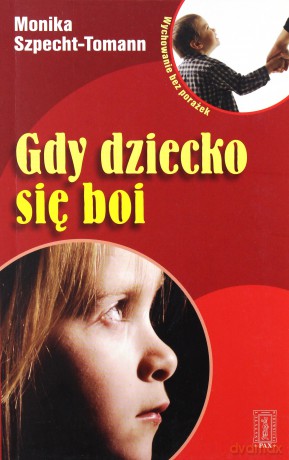 Gdy Dziecko Się Boi - Monika Szpecht-Tomann [KSIĄŻKA]
