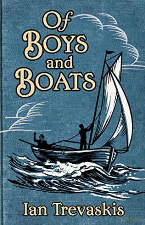 Of Boys and Boats - Ian Trevaskis [KSIĄŻKA]