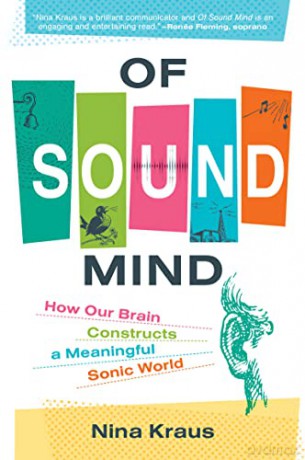Of Sound Mind: How Our Brain Constructs a Meaningful Sonic World - Nina Kraus [KSIĄŻKA]