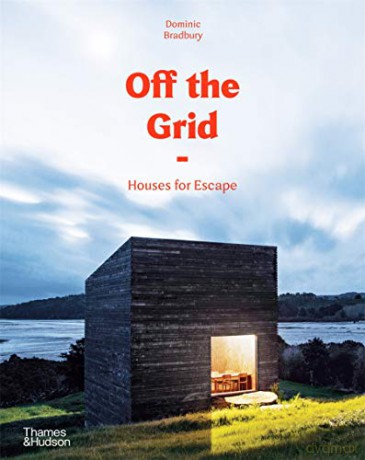 Off the Grid: Houses for Escape - Dominic Bradbury [KSIĄŻKA]