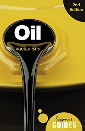 Oil: A Beginner's Guide (Beginner's Guides) - Vaclav Smil [KSIĄŻKA]