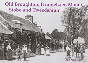 Old Broughton, Drumelzier, Manor, Stobo and Tweedsmuir - Ann Matheson [KSIĄŻKA]