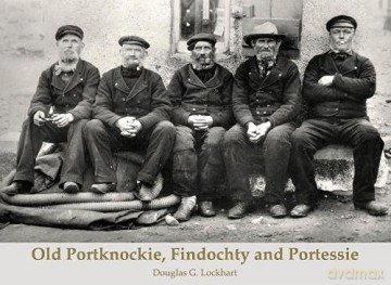 Old Portknockie, Findochty and Portessie - Douglas G. Lockhart [KSIĄŻKA]