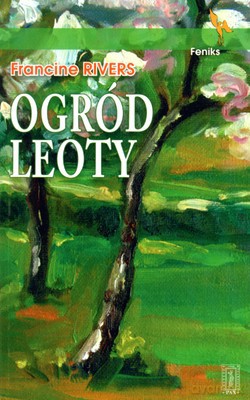 Ogród Leoty (nowa Okładka) - Francine Rivers [KSIĄŻKA]