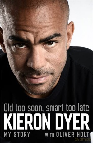Old Too Soon, Smart Too Late: My Story - Kieron Dyer [KSIĄŻKA]