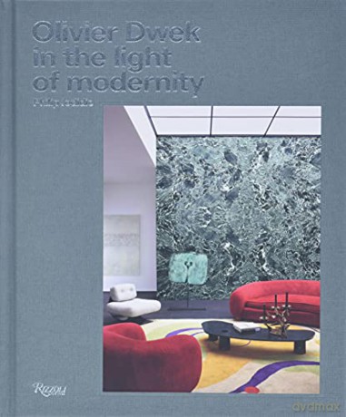 Olivier Dwek: In the Light of Modernity - Philip Jodidio [KSIĄŻKA]