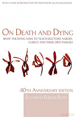 On Death and Dying: What the Dying have to teach Doctors, Nurses, Clergy and their own Families - E Kubler-Ross [KSIĄŻKA]