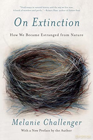 On Extinction: How We Became Estranged from Nature - Melanie Challenger [KSIĄŻKA]