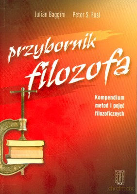 Przybornik Filozofa Kompendium Metod I Pojęć Filozoficznych - Julian Baggini, Peter S. Fosl [KSIĄŻKA]