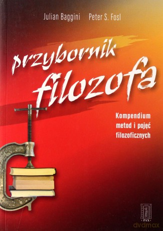 Przybornik Filozofa Kompendium Metod I Pojęć Filozoficznych - Julian Baggini, Peter S. Fosl [KSIĄŻKA]