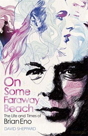 On Some Faraway Beach: The Life and Times of Brian Eno - David Sheppard [KSIĄŻKA]