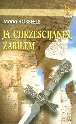 Ja Chrześcijanin Zabiłem - Maria Rosseels [KSIĄŻKA]