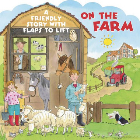 On the Farm: A Friendly Story with Flaps to Lift [KSIĄŻKA]