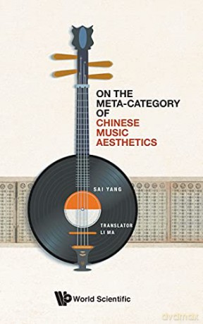 On the Meta-Category of Chinese Music Aesthetics - Sai Yang [KSIĄŻKA]