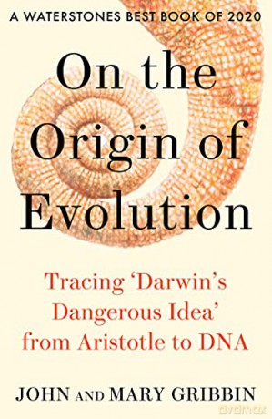 On the Origin of Evolution: Tracing 'Darwin's Dangerous Idea' from Aristotle to DNA - John Gribbin [KSIĄŻKA]