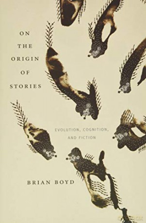 On the Origin of Stories: Evolution, Cognition, and Fiction - Brian Boyd [KSIĄŻKA]