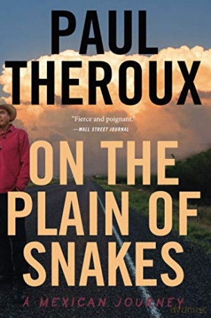 On the Plain of Snakes: A Mexican Journey - Paul Theroux [KSIĄŻKA]