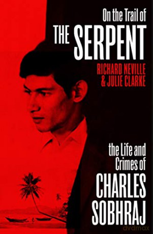 On the Trail of the Serpent: The True Story of the Killer who inspired the hit BBC drama - Richard Neville [KSIĄŻKA]