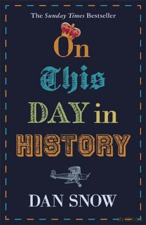 On This Day in History - Dan Snow [KSIĄŻKA]