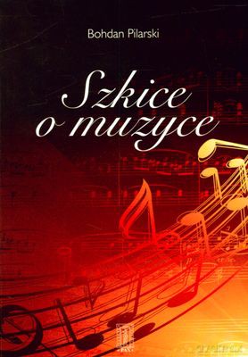 Szkice O Muzyce - Bohdan Pilarski [KSIĄŻKA]