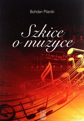 Szkice O Muzyce - Bohdan Pilarski [KSIĄŻKA]