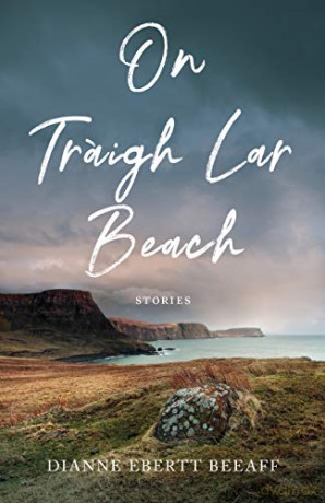 On Traigh Lar Beach: Stories - Diann Ebertt Beeaff [KSIĄŻKA]