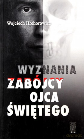 Wyznania Zabójcy Ojca Świętego - Wojciech Hrehorowicz [KSIĄŻKA]