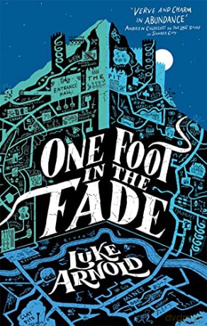 One Foot in the Fade: Fetch Phillips Book 3 - Luke Arnold [KSIĄŻKA]