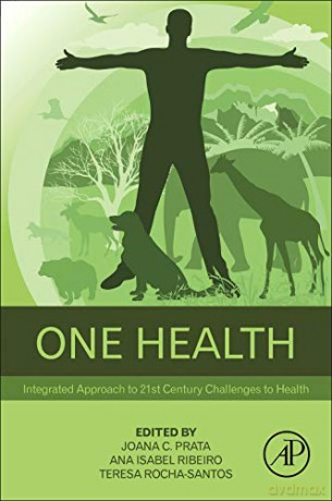 One Health: Integrated Approach to 21st Century Challenges to Health - Joana C. Prata [KSIĄŻKA]