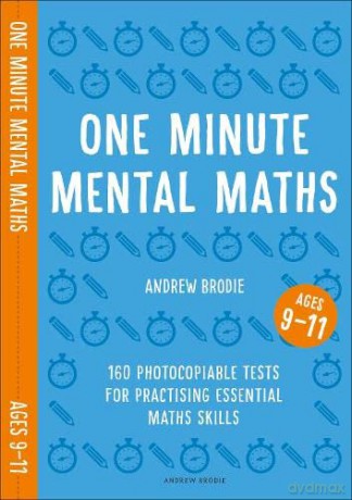 One Minute Mental Maths for Ages 9-11: 160 photocopiable tests for practising essential maths skills (Mental Maths in Minutes) - Andrew Brodie [KSIĄŻKA]