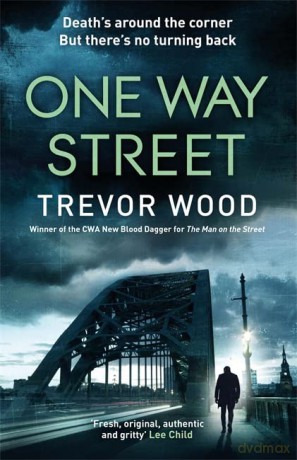 One Way Street: A gritty and addictive crime thriller. For fans of Val McDermid and Ian Rankin (Jimmy Mullen Newcastle Crime Thriller) - Trevor Wood [KSIĄŻKA]
