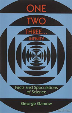 One, Two, Three...Infinity: Facts and Speculations of Science (Dover Books on Mathematics) - George Gamow [KSIĄŻKA]