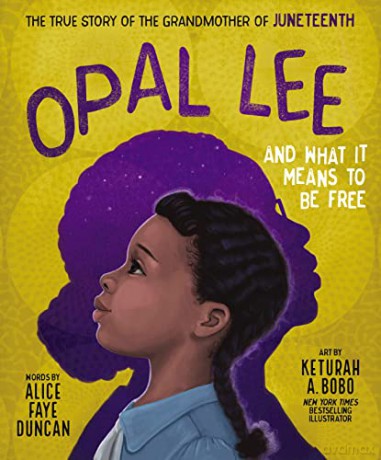 Opal Lee and What It Means to Be Free: The True Story of the Grandmother of Juneteenth - Duncan Alice Faye [KSIĄŻKA]