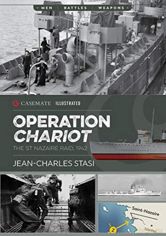 Operation Chariot: The St Nazaire Raid, 1942: CIS0013 (Casemate Illustrated) - Jean-Charles Stasi [KSIĄŻKA]