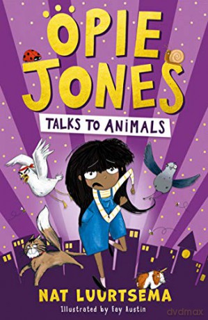 Opie Jones Talks to Animals: Hilarious new for 2021 superhero series with an animal twist, perfect for fans of David Baddiel and Kid Normal - Nat Luurtsema [KSIĄŻKA]