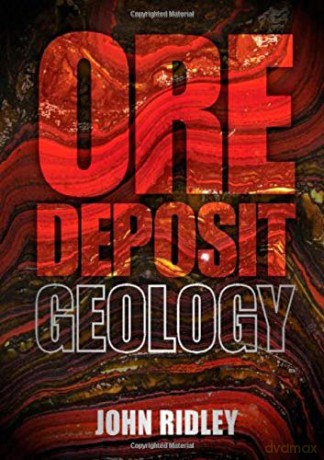 Ore Deposit Geology - John Ridley [KSIĄŻKA]