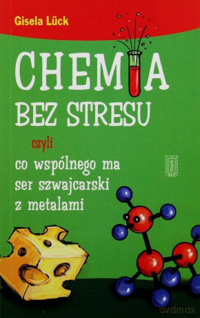 Chemia Bez Stresu Czyli Co Ma Wspólnego Ser Szwajcarski Z Metalami - Gisela Lück [KSIĄŻKA]