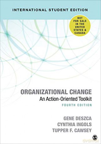 Organizational Change - International Student Edition:An Action-Oriented Toolkit - Deszca Ingols Etal [KSIĄŻKA]