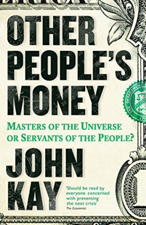 Other People's Money: Masters of the Universe or Servants of the People - John Kay [KSIĄŻKA]