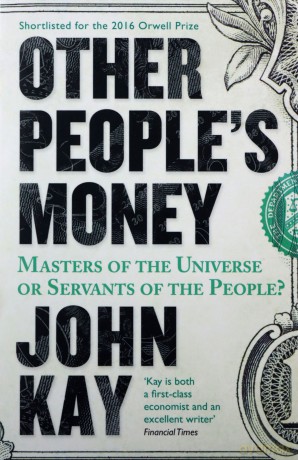 Other People's Money: Masters of the Universe or Servants of the People - John Kay [KSIĄŻKA]