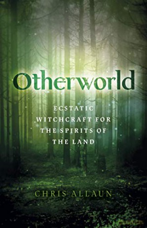 Otherworld: Ecstatic Witchcraft for the Spirits of the Land - Chris Allaun [KSIĄŻKA]