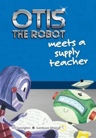 Otis the Robot Meets a Supply Teacher: 4 - Jim Carrington [KSIĄŻKA]