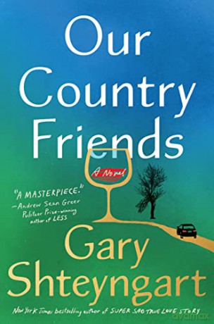 Our Country Friends: A Novel - Gary Shteyngart [KSIĄŻKA]
