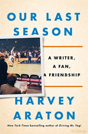 Our Last Season: A Writer, a Fan, a Friendship - Harvey Araton [KSIĄŻKA]