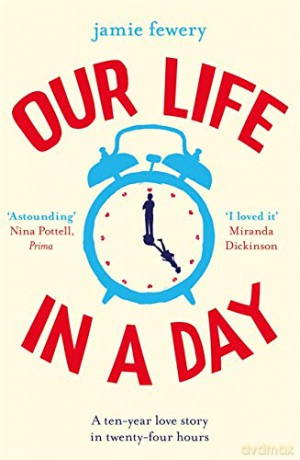 Our Life in a Day: The uplifting and heartbreaking love story - Jamie Fewery [KSIĄŻKA]