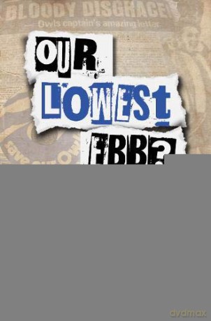 Our Lowest Ebb (Our Lowest Ebb: A new history of Sheffield Wednesday's darkest times: 1973-1976) - John Dyson [KSIĄŻKA]