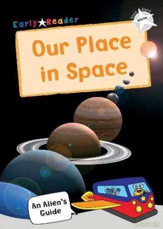 Our Place In Space: (White Non-fiction Early Reader) (An Alien's Guide (Non-fiction Early Reader)) - Jake Mcdonald [KSIĄŻKA]