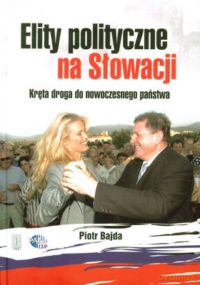 Elity Polityczne Na Słowacji Kręta Droga Do Nowoczesnego Państwa (twarda) - Piotr Bajda [KSIĄŻKA]
