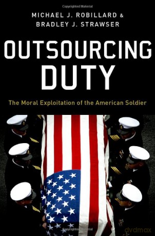 Outsourcing Duty: The Moral Exploitation of the American Soldier [KSIĄŻKA]